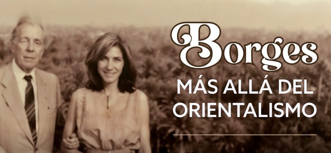 San Rafael será sede del simposio internacional “Borges más allá del orientalismo”